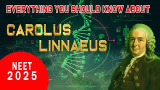 ALL YOU NEED TO KNOW ABOUT CAROLUS LINNAEUS BIOLOGICAL CLASSIFICATION CLASS 11 NEET BIOLOGY  2025 [upl. by Nicole]