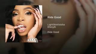 LightSkinKeisha Ride Good Ft B Smyth Clean [upl. by Cira345]