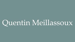 How to Pronounce Quentin Meillassoux Correctly in French [upl. by Elyssa]