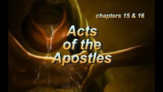 Acts of the Apostles Chapters 15 amp 16 Bible Study [upl. by Botzow]