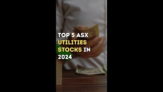 Top 5 ASX Utilities Stocks for 2024 [upl. by Reld]