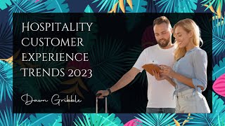 Hospitality Customer Experience Trends 2023 [upl. by Marylinda]