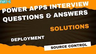 Power Apps Interview Question Part  5  Solutions  Deployment  Source Control [upl. by Ayhtin]