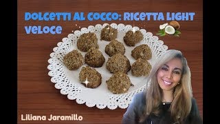 DOLCETTI AL COCCO UN DOLCE LIGHT FACILE E VELOCE [upl. by Skyla782]