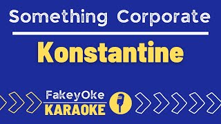 Something Corporate  Konstantine Karaoke [upl. by Latsyrk920]