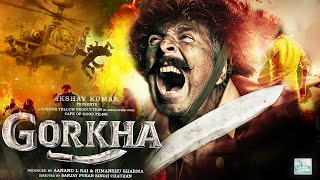 GORKHA Official Trailer Release date Update  Akshay Kumar  Sanjay P S Chauhan  Anand L Rai [upl. by Onfre336]