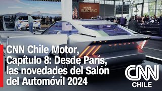 CNN Chile Motor viaja a París Mira las novedades del Salón del Automóvil 2024 [upl. by Antin269]