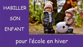 Comment habiller son enfant pour lécole en hiver [upl. by Alberto]