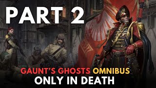 Gaunts Ghosts Only In Death part 2 warhammer 40k lore [upl. by Lrem]