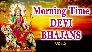 Morning Time Devi Bhajans Vol2 By Narendra Chanchal Hariharan Anuradha Paudwal I Audio Juke Box [upl. by Barsky]