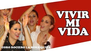 VIVIR MI VIDA 🔶 Cover Flamenco 🔷 Coro Rociero La Borriquita 1 [upl. by Llesirg]