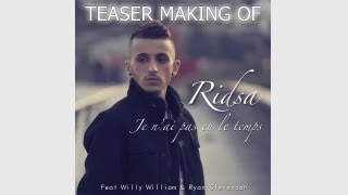 Ridsa ft Willy William amp Ryan Stevenson  Je nai pas eu le temps  Making Of [upl. by Chlo]