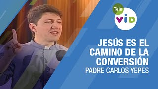 De la oscuridad a la luz Jesús es el camino de la conversión Padre Carlos Yepes  Tele VID [upl. by Cir]