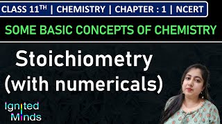 Class 11th Chemistry  Stoichiometry with numericals  Chapter 1 Some Basic Concepts of Chemistry [upl. by Gerda]