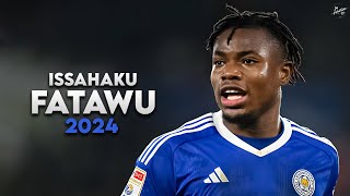 Issahaku Fatawu 2024  Amazing Skills Assists amp Goals  Leicester City  HD [upl. by Eivets976]