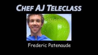 Chef AJ Teleclass with Frederic Patenaude [upl. by Aremmat802]