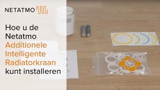 Radiatorkranen vervangen door Netatmo Additionele Intelligente Radiatorkranen [upl. by Aonian622]