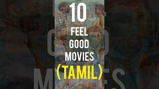 Top 10 Feel Good Movies  Tamil  feelgoodmovies drama [upl. by Amos472]