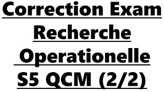 Correction Exam Recherche Operationelle S5 QCM 22 [upl. by Yazbak88]