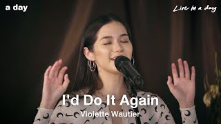 Violette Wautier  Id Do It Again  Live in a day [upl. by Sewole353]