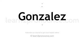 How to pronounce Gonzalez  English pronunciation [upl. by Onileba58]