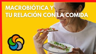 Cómo puede la macrobiótica cambiar tu relación con la comida [upl. by Manaker]