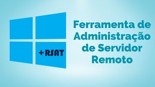 Conhecendo e Instalando o RSAT Windows 10 [upl. by Harrus]