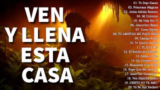 🔴VEN Y LLENA ESTA CASA  ALABANZAS QUE TRAEN BENDICIONES A TU CASA  CUANDO ALLA SE PASE LISTA [upl. by Ludly]