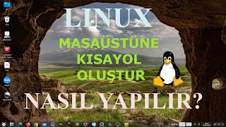 Pratik Bilgiler Serisi  Linux Masaüstüne kısayol oluşturma nasıl yapılır [upl. by Morrissey]