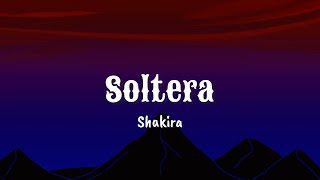 Soltera  Shakira Lyrics [upl. by Ellebanna340]