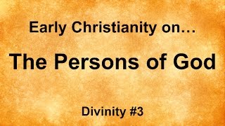 Early Christianity on The Persons of God [upl. by Rimola]