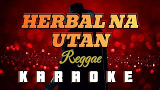 HERBAL NA UTAN  Reggae KARAOKE HD [upl. by Haroppizt]