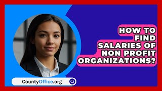 How To Find Salaries Of Non Profit Organizations  CountyOfficeorg [upl. by Conney]