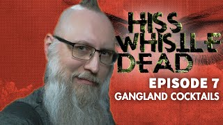 The Author Has Thoughts  Episode 7 of Hiss Whistle Dead  Author Commentary  Gangland Cocktails [upl. by Wilkens]