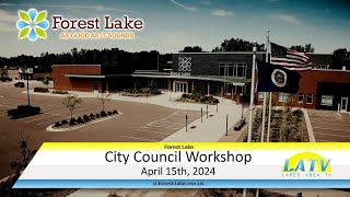 Forest Lake City Council Workshop April 15th 2024 [upl. by Gus]