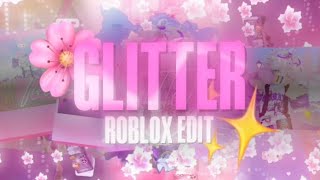 GLITTER ✨  ROBLOX EDIT [upl. by Mikol]