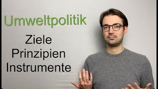 Staatliche Umweltpolitik  Ziele Prinzipien und Instrumente einfach erklärt [upl. by Meibers624]