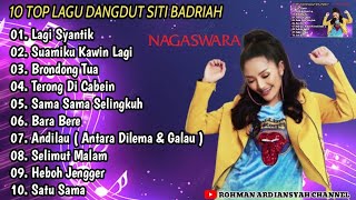 10 TOP LAGU DANGDUT SITI BADRIAH  FULL ALBUM  LAGI SYANTIK  SUAMIKU KAWIN LAGI  BARA BERE [upl. by Zednanref]