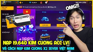 FREEFIRE THÀNH MỐC NẠP 19640 KIM CƯƠNG ACC LV1 VIỆT NAM VÀ CÁCH NẠP X2 KC [upl. by Edith528]