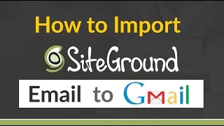 How do I Import SiteGround Email to Gmail  G Suite Google Mail [upl. by Betty]