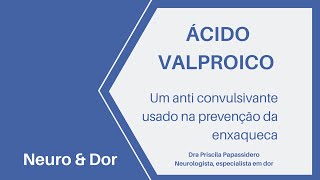 Ácido valproico um anticonvulsivante usado para prevenir enxaqueca [upl. by Odnala]