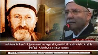 Seyfettin Alkan hocanın sohbeti Müslümanlar mürşidi kamile tabi olmalıdır 2001 [upl. by Alessig]