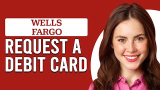 How To Get Or Request A Debit Card Wells Fargo How Do I Request A Wells Fargo Debit Card [upl. by Nad]