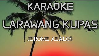 LARAWANG KUPAS  BY JEROME ABALOS  KARAOKE [upl. by Roxine]