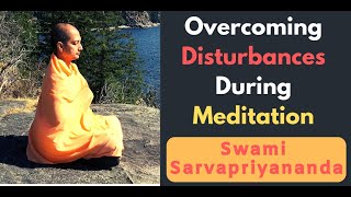 Overcoming Disturbances during Meditation  Swami Sarvapriyananda [upl. by Brest]