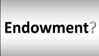 How to Pronounce Endowment [upl. by Ailecara]