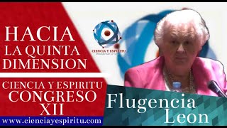 quotHacia la 5ª Dimensiónquot Fulgencia León en XII Congreso Ciencia y Espíritu [upl. by Sherrer]