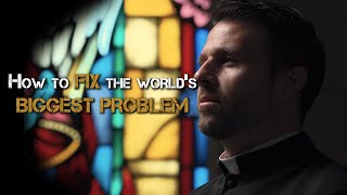 How to FIX the Worlds Biggest Problem [upl. by Osrock]