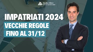 Impatriati 2024 Vecchie regole per chi si trasferisce entro il 31 dicembre 2023 [upl. by Rifkin]