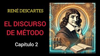 📚René Descartes y Las Reglas del Pensamiento EL DISCURSO DEL MÉTODO  Capítulo 2 [upl. by Inail762]